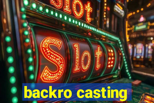 backro casting